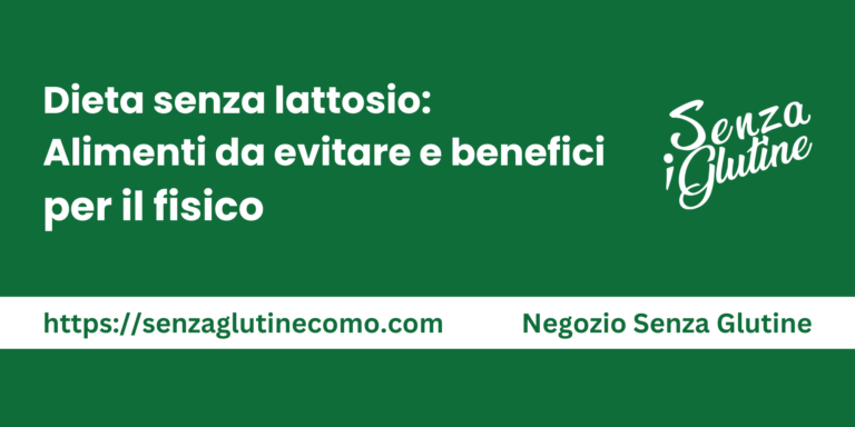 Dieta senza lattosio: alimenti da evitare e benefici per il fisico